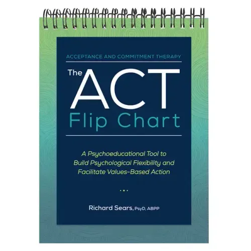 The ACT Flip Chart: A Psychoeducational Tool to Build Psychological Flexibility and Facilitate Values-Based Action