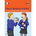 French Speaking Activities: Fun Ways to Get Pupils to Talk to Each Other in French