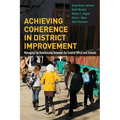 Achieving Coherence in District Improvement: Managing the Relationship Between the Central Office and Schools