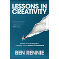 Lessons in Creativity: Stories and Strategies to Cultivate Your Creative Confidence