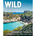 Wild Guide Balearic Islands: Hidden Adventures in Mallorca, Menorca, Ibiza & Formentera