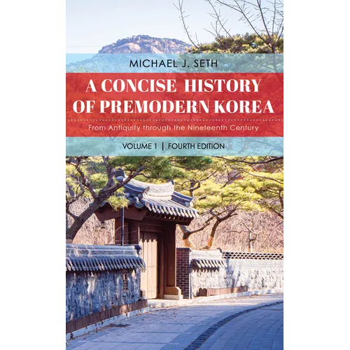 A Concise History of Premodern Korea: From Antiquity through the Nineteenth Century