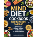 Mind Diet Cookbook for Seniors Over 60: 2000 Days of Easy Meals for Brain & Heart Health