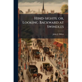 Hind-sights; or, Looking Backward at Swindles