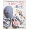 Robyn Octopus & Friends: 17 Loveable Animals to Knit Using Chunky Yarn