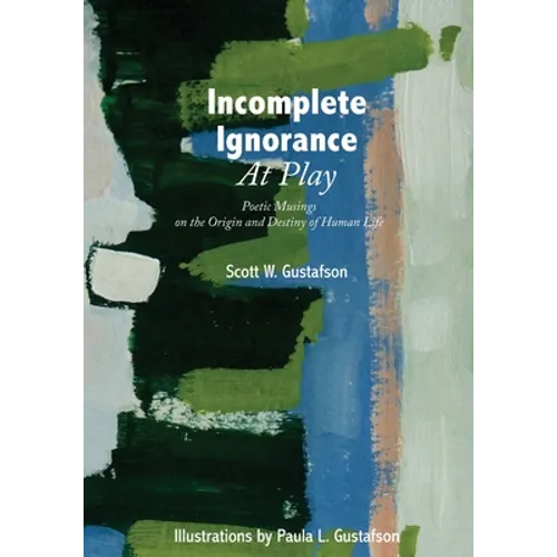 Incomplete Ignorance at Play: Poetic Musings on the Origin and Destiny of Human Life
