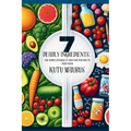 7 Deadly Ingredients: The Hidden Dangers in Your Food and How to Avoid Them: Simple Steps and Practical Tips for a Healthier Life