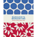Marguerita Mergentime: American Textiles, Modern Ideas