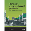 Habitat para la emergencia social y ambiental: Villa el Monte/Quilmes
