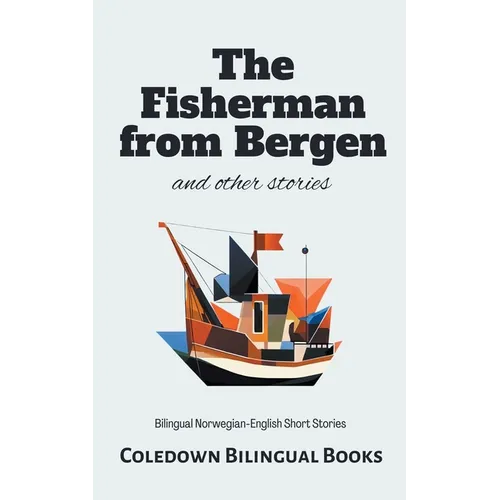 The Fisherman from Bergen and Other Stories: Bilingual Norwegian-English Short Stories
