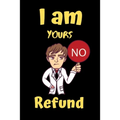 I am yours No refund: A perfect Valentines Day Gifts Boyfriend From Girlfriend.