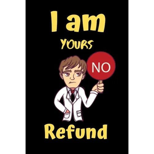 I am yours No refund: A perfect Valentines Day Gifts Boyfriend From Girlfriend.
