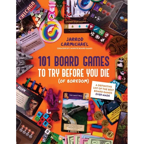 101 Board Games to Try Before You Die (of Boredom): A Definitive List of the Best Board Games Ever Made