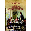 The Debates in the Federal Convention of 1787: Which Framed the Constitution of the United States of America
