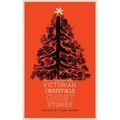 The Valancourt Book of Victorian Christmas Ghost Stories