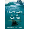 Graveyard of the Pacific: Shipwreck and Survival on America's Deadliest Waterway