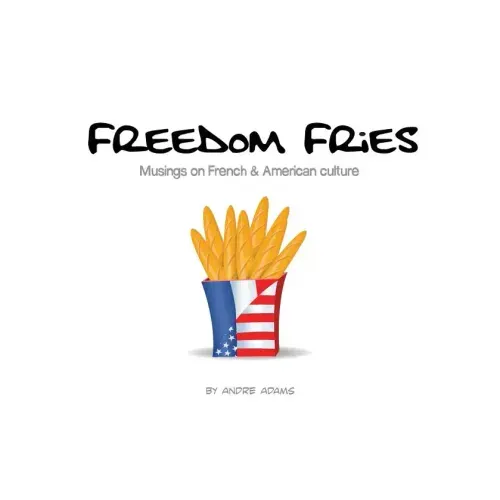 Freedom Fries: Musings on French and American culture