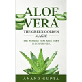 Aloe Vera: The Green Golden Magic: The Wonder that Aloe Vera is in Ayurveda