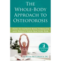 The Whole-Body Approach to Osteoporosis: How to Improve Bone Strength and Reduce Your Fracture Risk