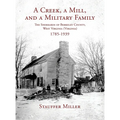 A Creek, a Mill, and a Military Family: The Sherrards of Berkeley County, West Virginia (Virginia) 1785-1939