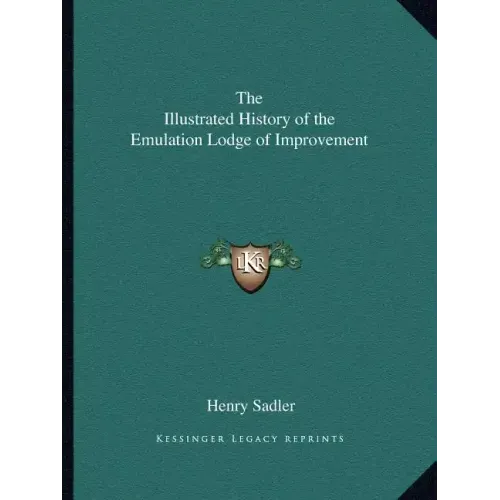 The Illustrated History of the Emulation Lodge of Improvement