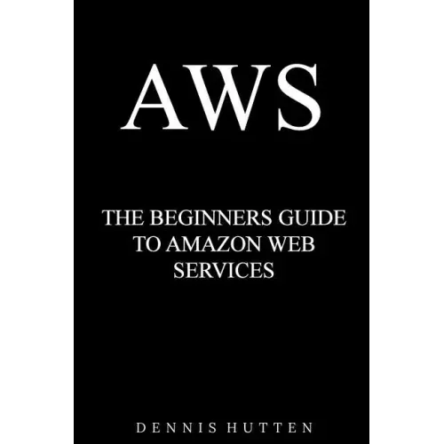 Aws: Amazon Web Services Tutorial The Ultimate Beginners Guide