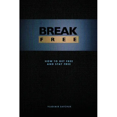 Break Free: How to get free and stay free
