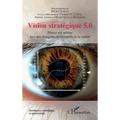 Vision stratégique 5.0: Pilotez vos actions face aux changements disruptifs de la société