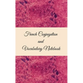 French Conjugation and Vocabulary Notebook: Blank 2 Sections (Conjugation and Vocabulary) Notebook