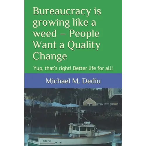 Bureaucracy is growing like a weed - People Want a Quality Change: Yup, that's right! Better life for all!