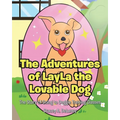 The Adventures of LayLa the Lovable Dog: The Story of Going to Doggie Training Classes!
