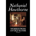 Mosses from an Old Manse, Volume II by Nathaniel Hawthorne, Fiction, Classics