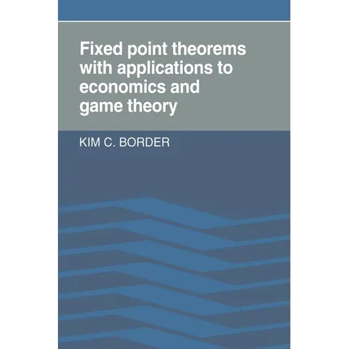 Fixed Point Theorems with Applications to Economics and Game Theory