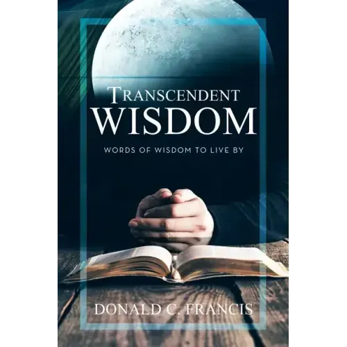 Transcendent Wisdom: Words of Wisdom to Live By