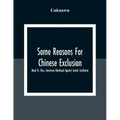 Some Reasons For Chinese Exclusion: Meat Vs. Rice, American Manhood Against Asiatic Coolieism
