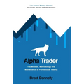 Alpha Trader: The Mindset, Methodology and Mathematics of Professional Trading