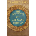 The Institutes of Gaius and Justinian