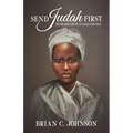 Send Judah First: The Erased Life of an Enslaved Soul