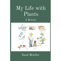 My Life with Plants: A Memoir