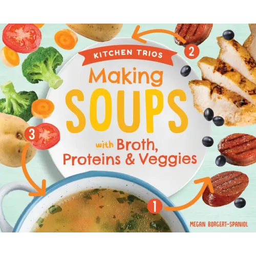 Making Soups with Broth, Proteins & Veggies