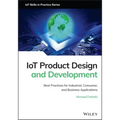 Iot Product Design and Development: Best Practices for Industrial, Consumer, and Business Applications