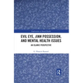 Evil Eye, Jinn Possession, and Mental Health Issues: An Islamic Perspective
