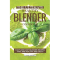 The Ultimate Healthy Blender Cookbook: Fast and Easy Blender Recipes That Are Healthy and Tasty