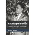 Marcados por la unción: La crónica de un gran avivamiento