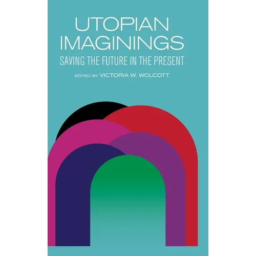 Utopian Imaginings: Saving the Future in the Present