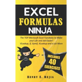 Excel Formulas Ninja: The Top Microsoft Excel Functions to Make your Life and Job Easier! Vlookup, If, SumIf, Xlookup and a lot more