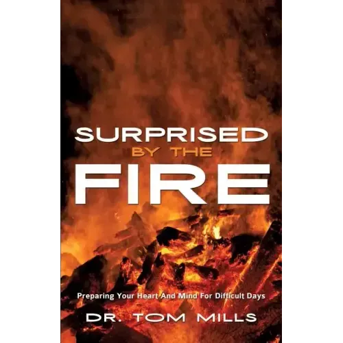 Surprised by the Fire
