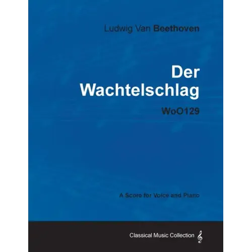 Ludwig Van Beethoven - Der Wachtelschlag - Woo129 - A Score for Voice and Piano