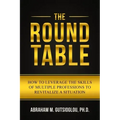 The Round Table: How to Leverage the Skills of Multiple Professions to Revitalize a Situation