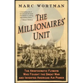 Millionaires' Unit: The Aristocratic Flyboys Who Fought the Great War and Invented American Air Power